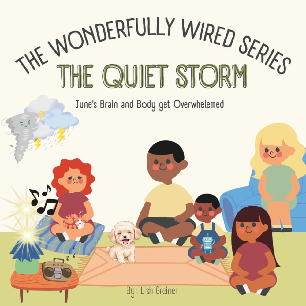 The Quiet Storm: June’s Brain and Body get Overwhelemed (The Wonderfully Wired Series)