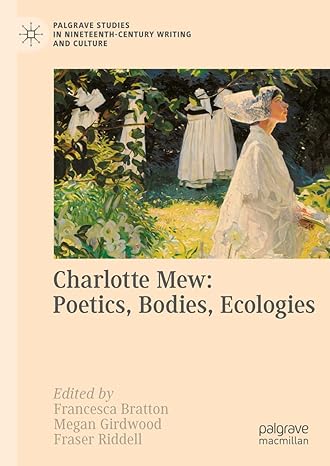 Charlotte Mew: Poetics, Bodies, Ecologies (Palgrave Studies in Nineteenth-Century Writing and Culture)-Wow! eBook