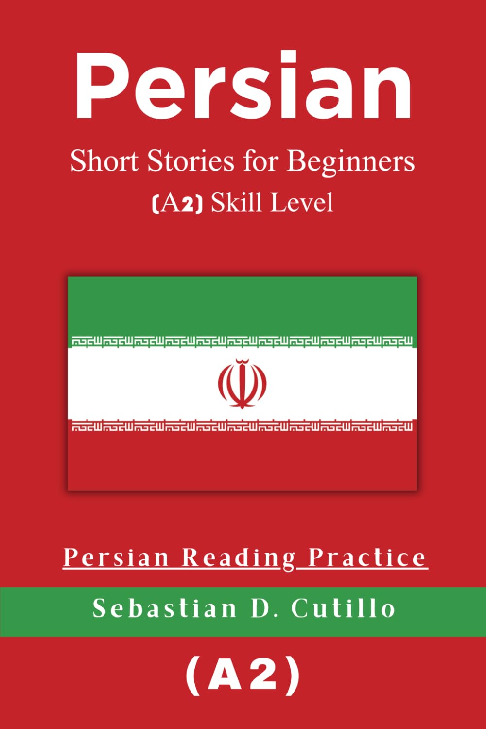 Persian Short Stories for Beginners (A2) Skill Level - Persian Reading Practice (Persian Short Stories (CEFR Leveled Language Learning))