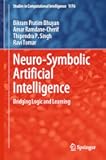 Neuro-Symbolic Artificial Intelligence: Bridging Logic and Learning (Studies in Computational Intelligence, 1176)