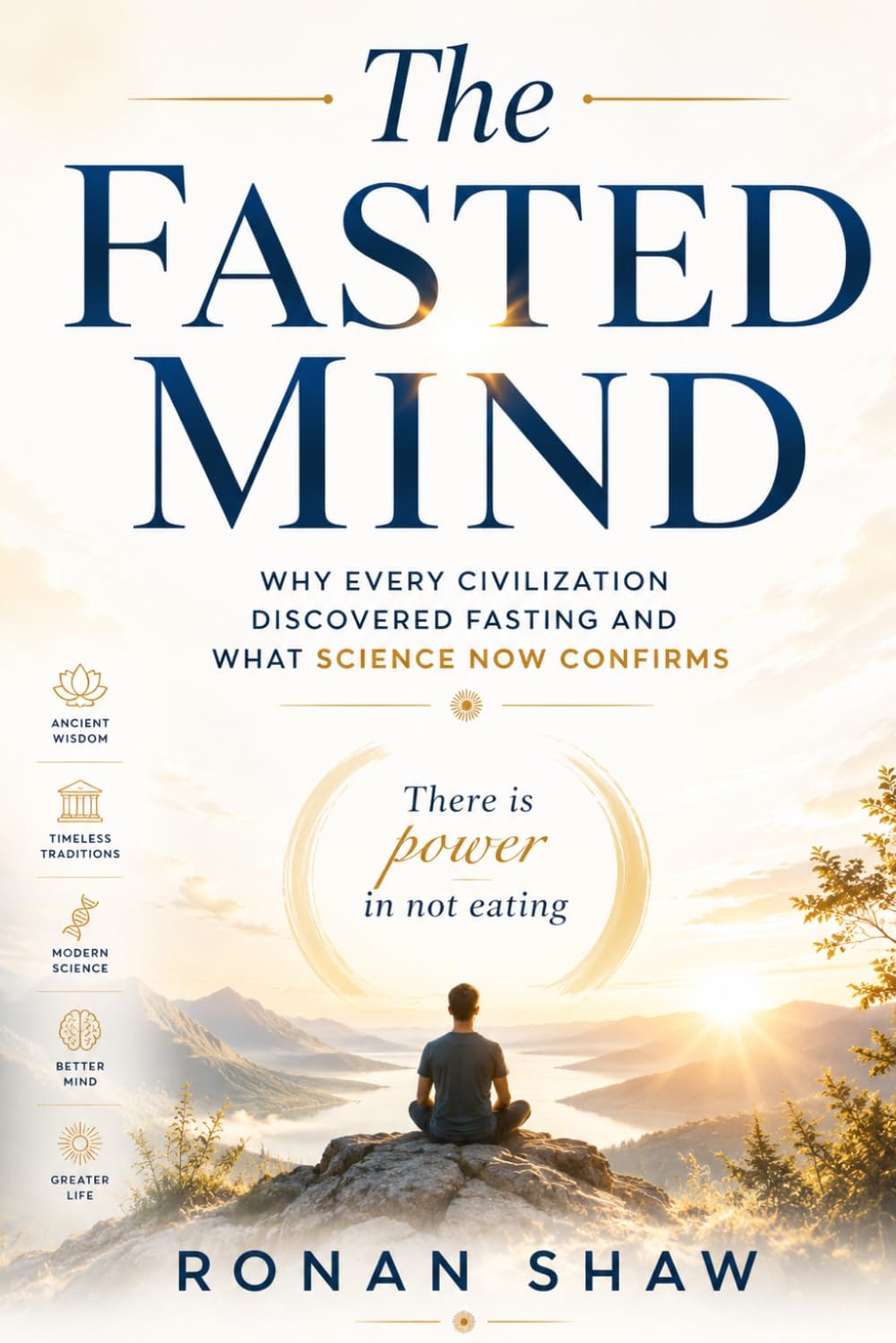 The Fasted Mind: Why Every Civilization Discovered Fasting and What Science Now Confirms