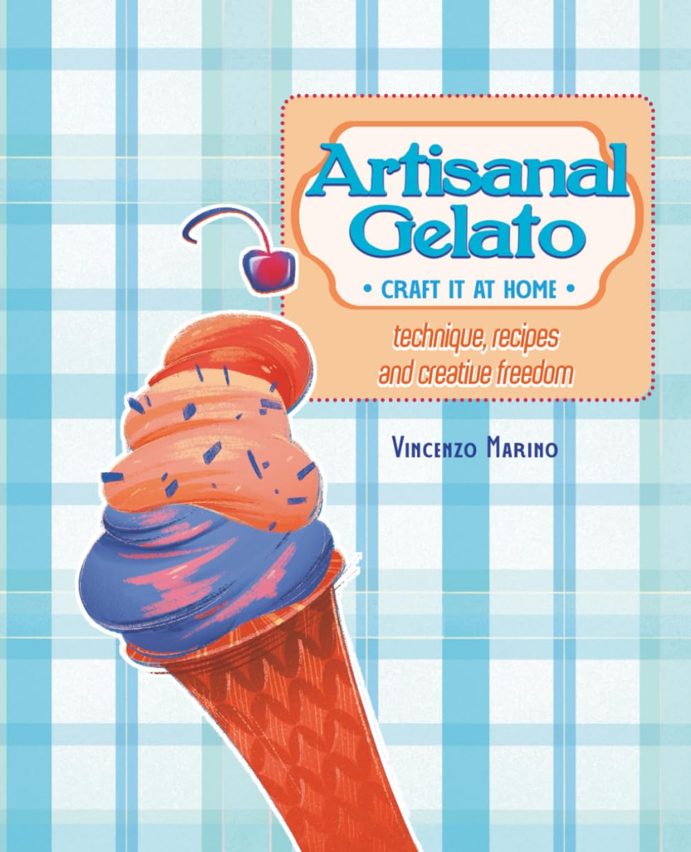 Artisanal Gelato Craft It at Home (Gelato Artigianale)