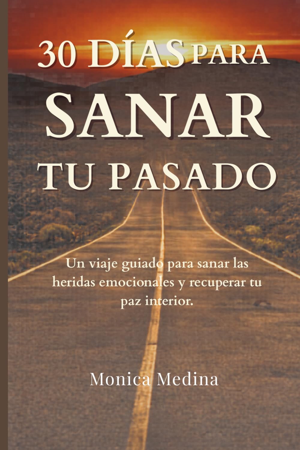 30 Días para Sanar tu Pasado: Un viaje guiado para sanar las heridas emocionales y recuperar tu paz interior.