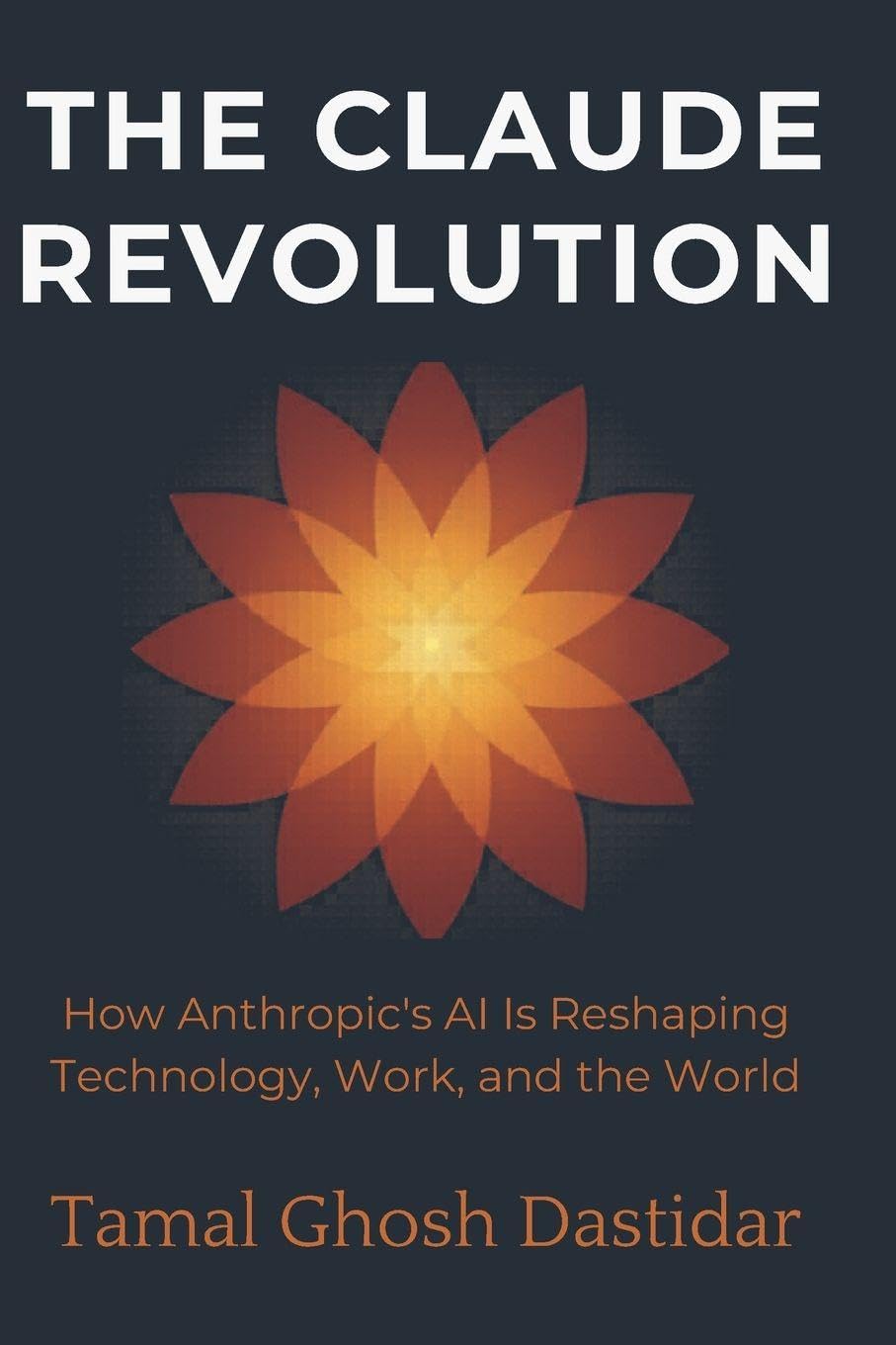 The Claude Revolution: How Anthropic's AI is reshaping Technology and the World (The AI revolution)