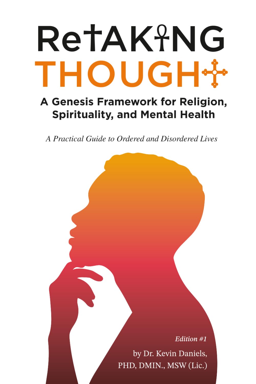 ReTaking Thought: A Genesis Framework for Religion, Spirituality, and Mental Health: A Practical Guide to Ordered and Disordered Lives