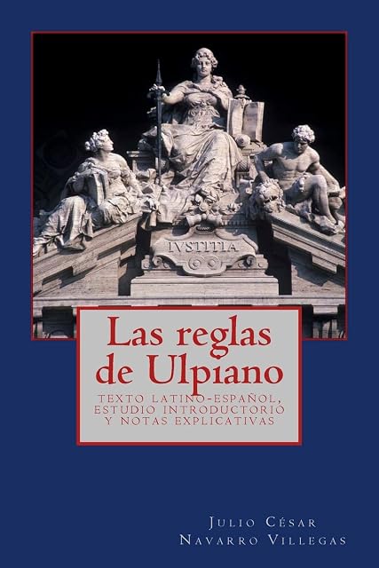 Portada de Las reglas de Ulpiano: texto latino-español, estudio introductorio y notas explicativas