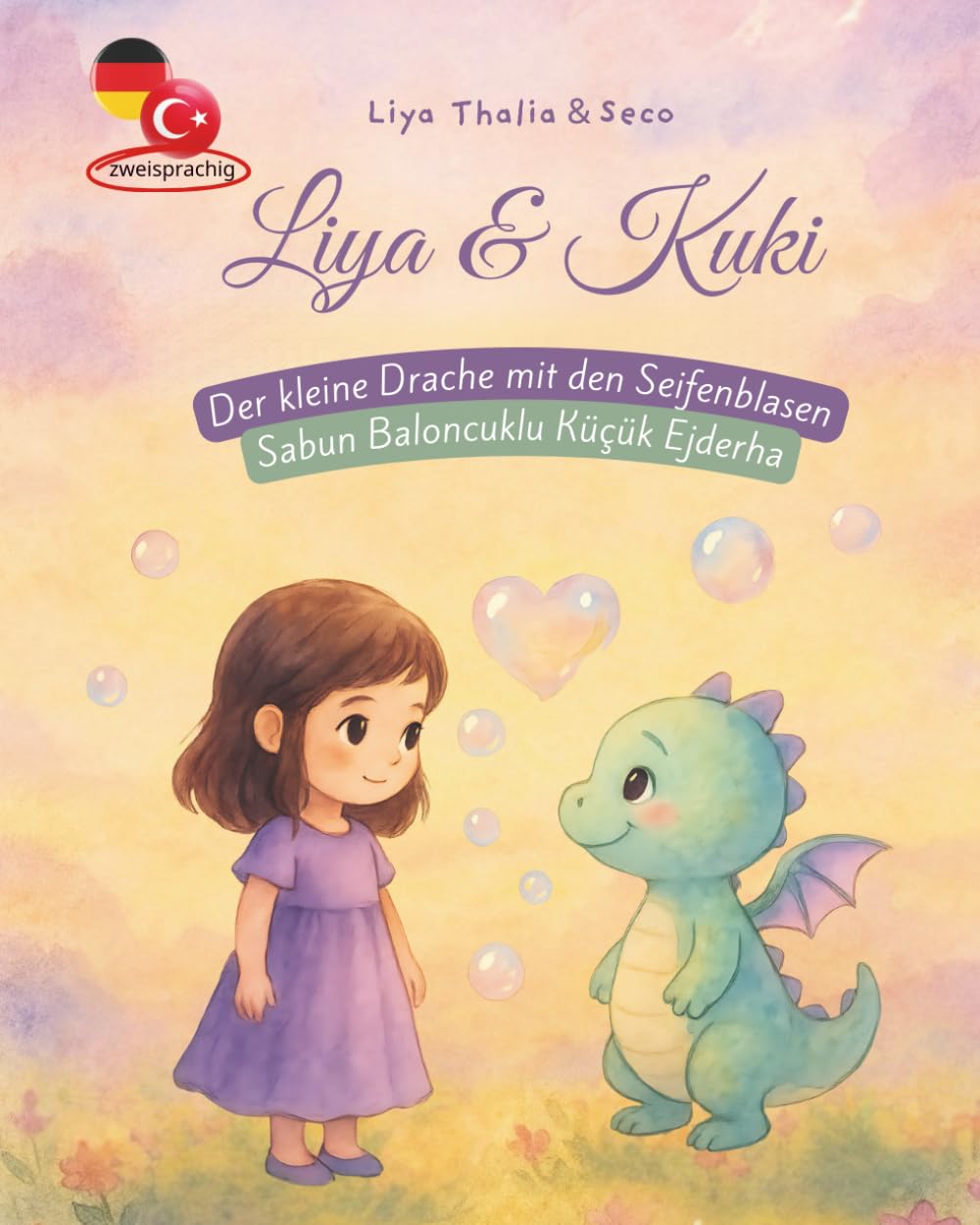 Kinderbuch Deutsch & Türkisch: Zweisprachiges Bilderbuch um Sprachen zu lernen: Liya & Kuki – Der kleine Drache mit den Seifenblasen: Eine ... über Mut, Freundschaft und Anderssein