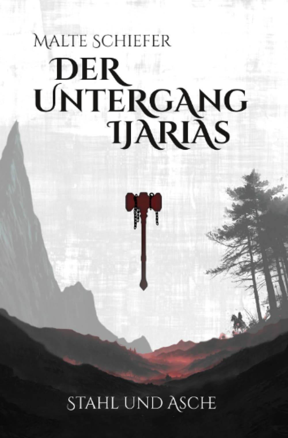 Der Untergang Ijarias: Stahl und Asche