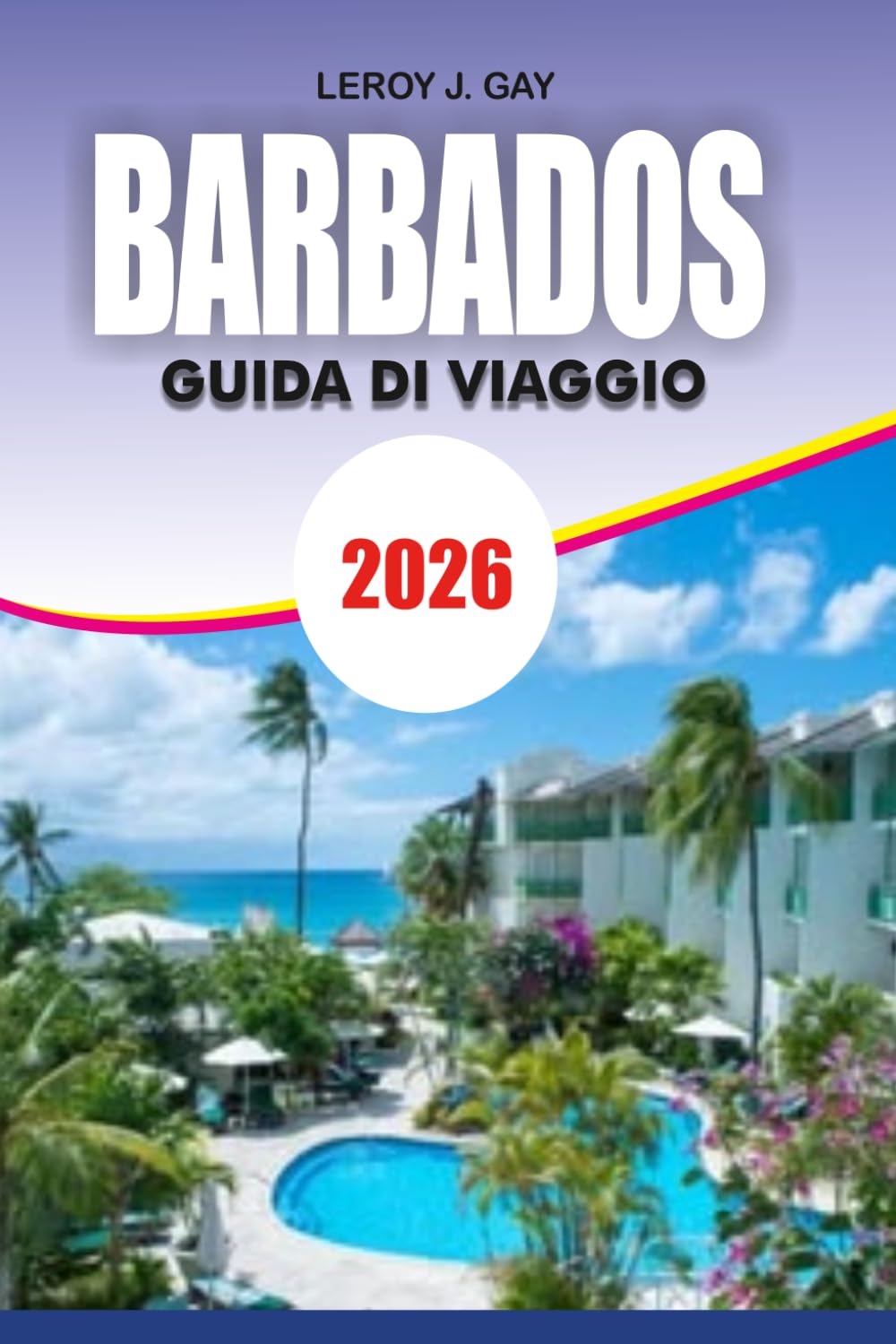 BARBADOS Guida di viaggio 2026: Itinerario completo, consigli per il budget, migliori attrazioni, spiagge e sicurezza nei viaggi, reso semplice