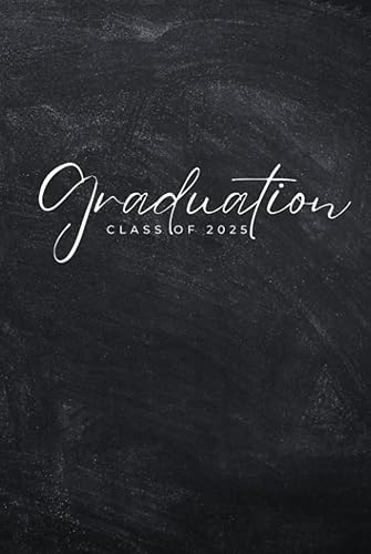 Graduation Guest Book Class of 2025: a Hardcover Graduation Autograph Book &amp; Scrapbook for End of School Celebration - Collect Advice, Keepsake, Party Memories, Signatures, &amp; Messages