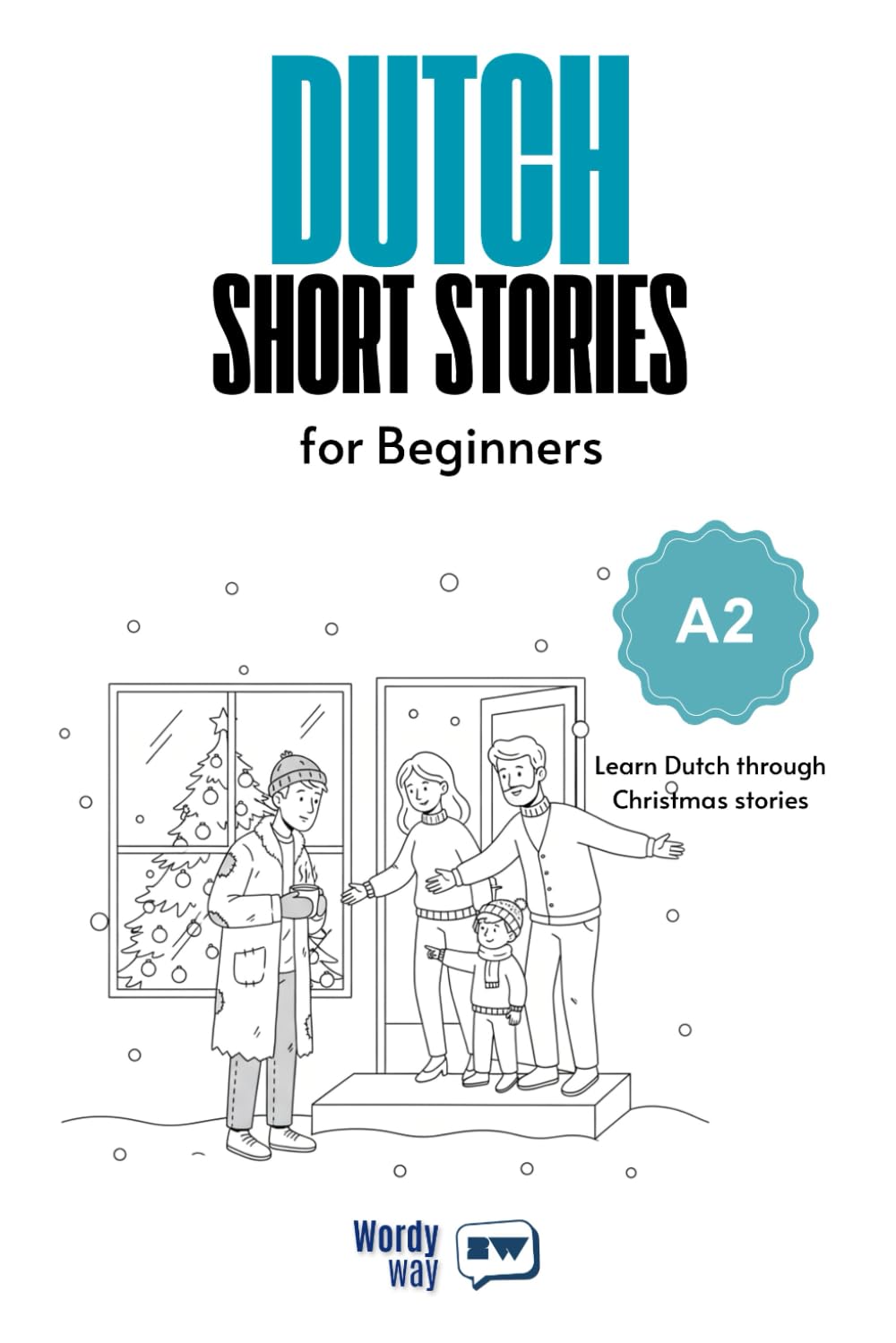 Dutch Short Stories for Beginners - A2: Start Dutch with 20 Christmas Stories, English Translations, Simple Questions, and Festive Vocabulary.