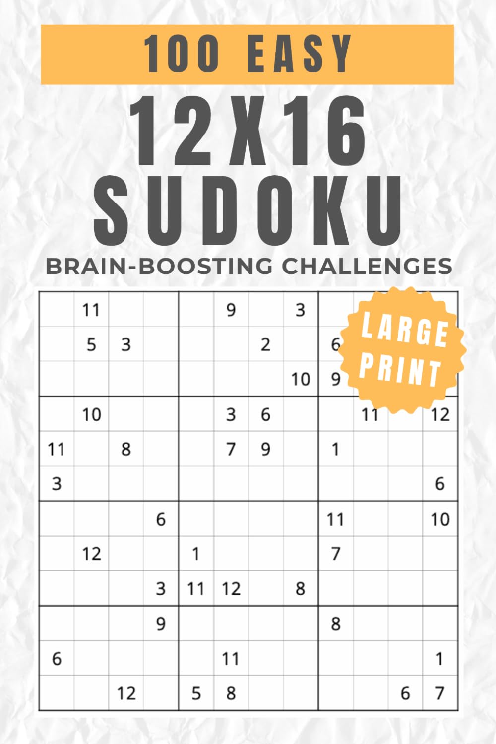 100 Easy 12x16 Sudoku: Brain-Boosting Challenges (12 x 16 SUDOKU SERIES)