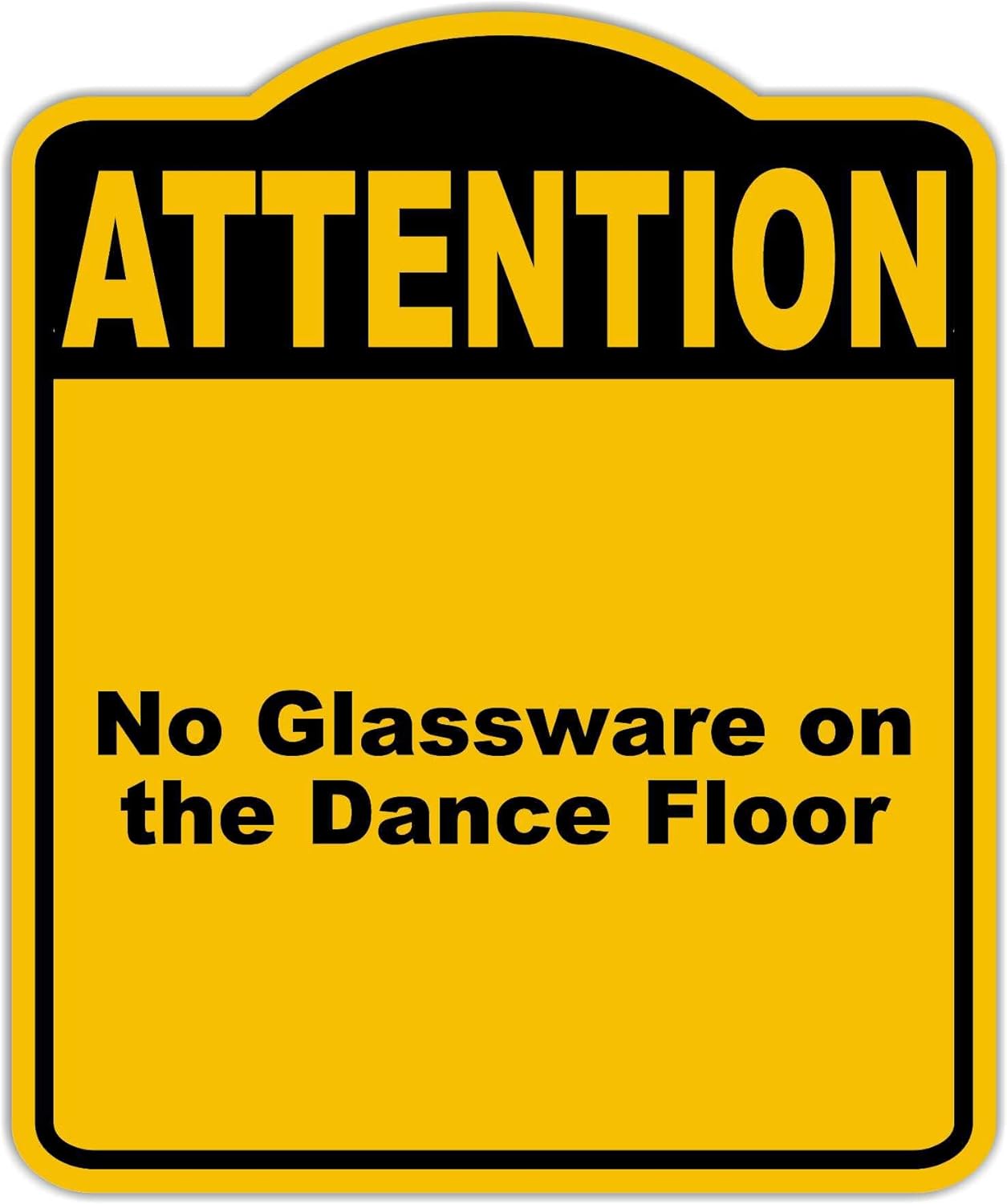 No Glassware on the Dance Floor Attention Yellow Black Aluminum Composite Sign 15 x 18 inches