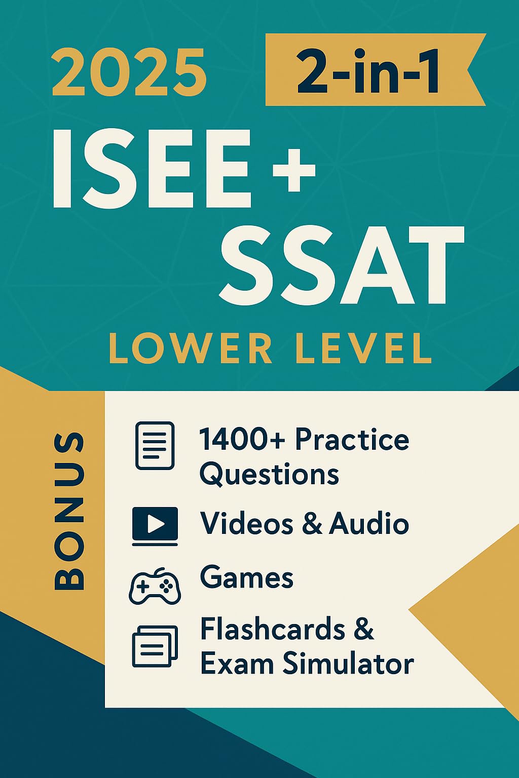 ISEE + SSAT LOWER LEVEL TEST PREP (2-in-1): The Most Powerful and Complete Guide to Ace the Test in 4 Weeks with 1400+ Practice Questions [INCLUDES: Videos & Audio, Games, Flashcards & Exam Simulator