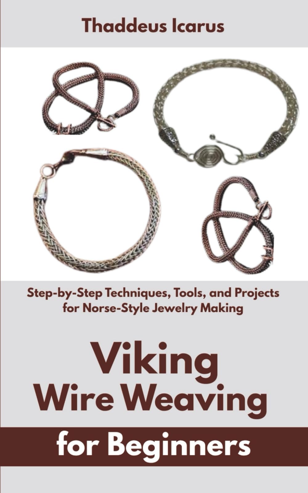 Viking Wire Weaving for Beginners: Step-by-Step Techniques, Tools, and Projects for Norse-Style Jewelry Making