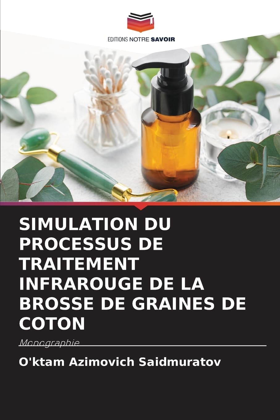 Simulation Du Processus de Traitement Infrarouge de la Brosse de Graines de Coton: Monographie