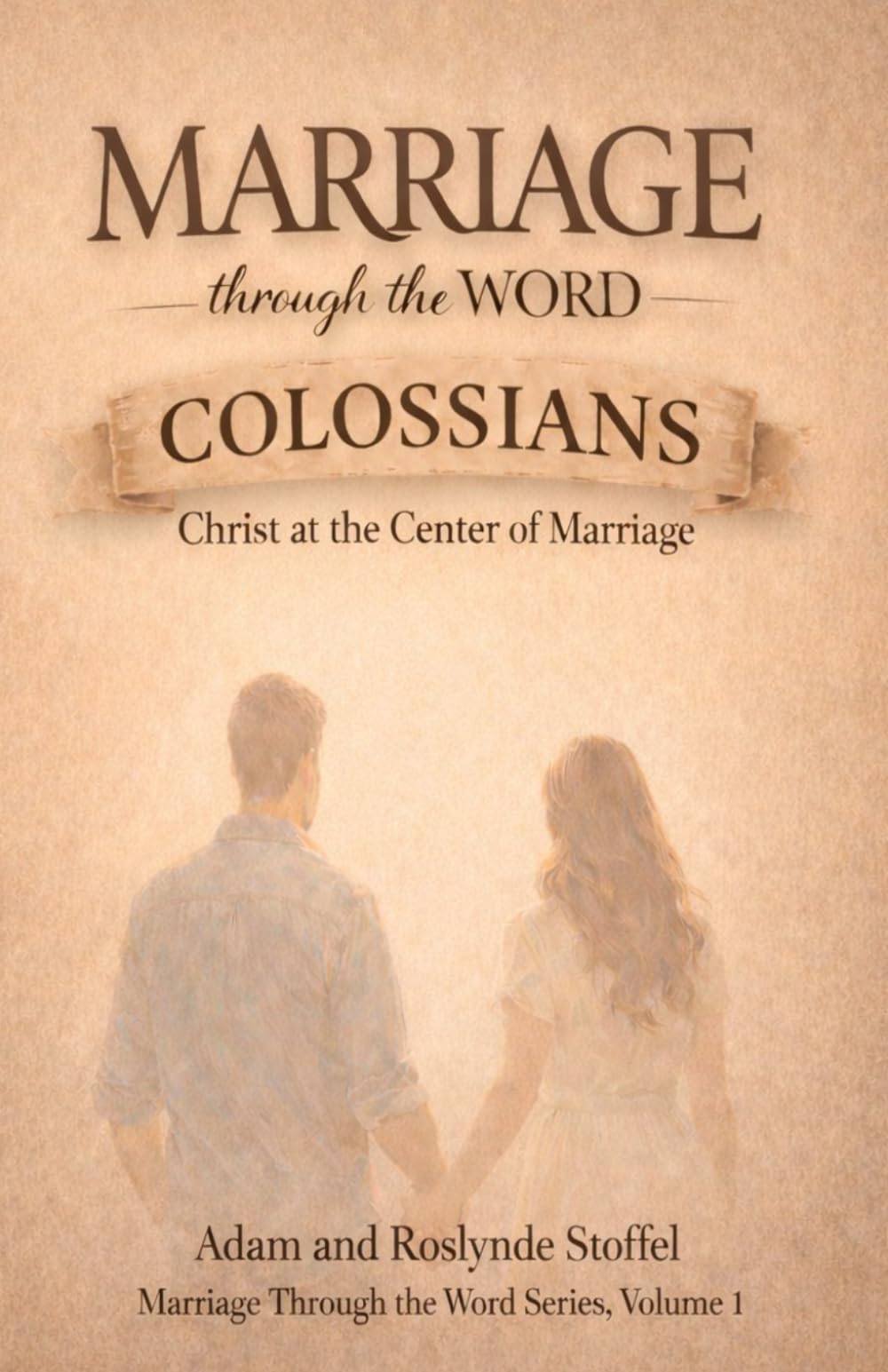 Marriage Through the Word | Colossians: Christ at the Center of Marriage