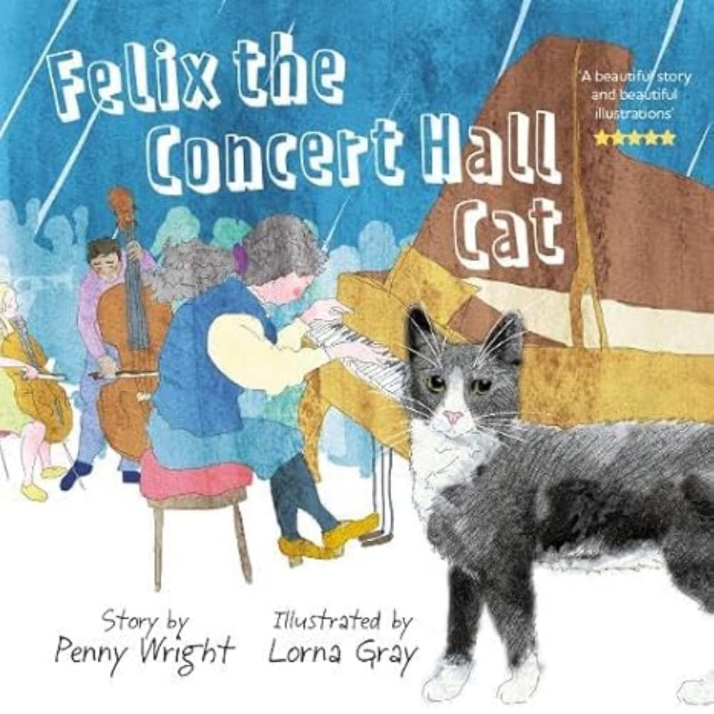 Felix the Concert Hall Cat : the funny and uplifting tale of the cat who loves music