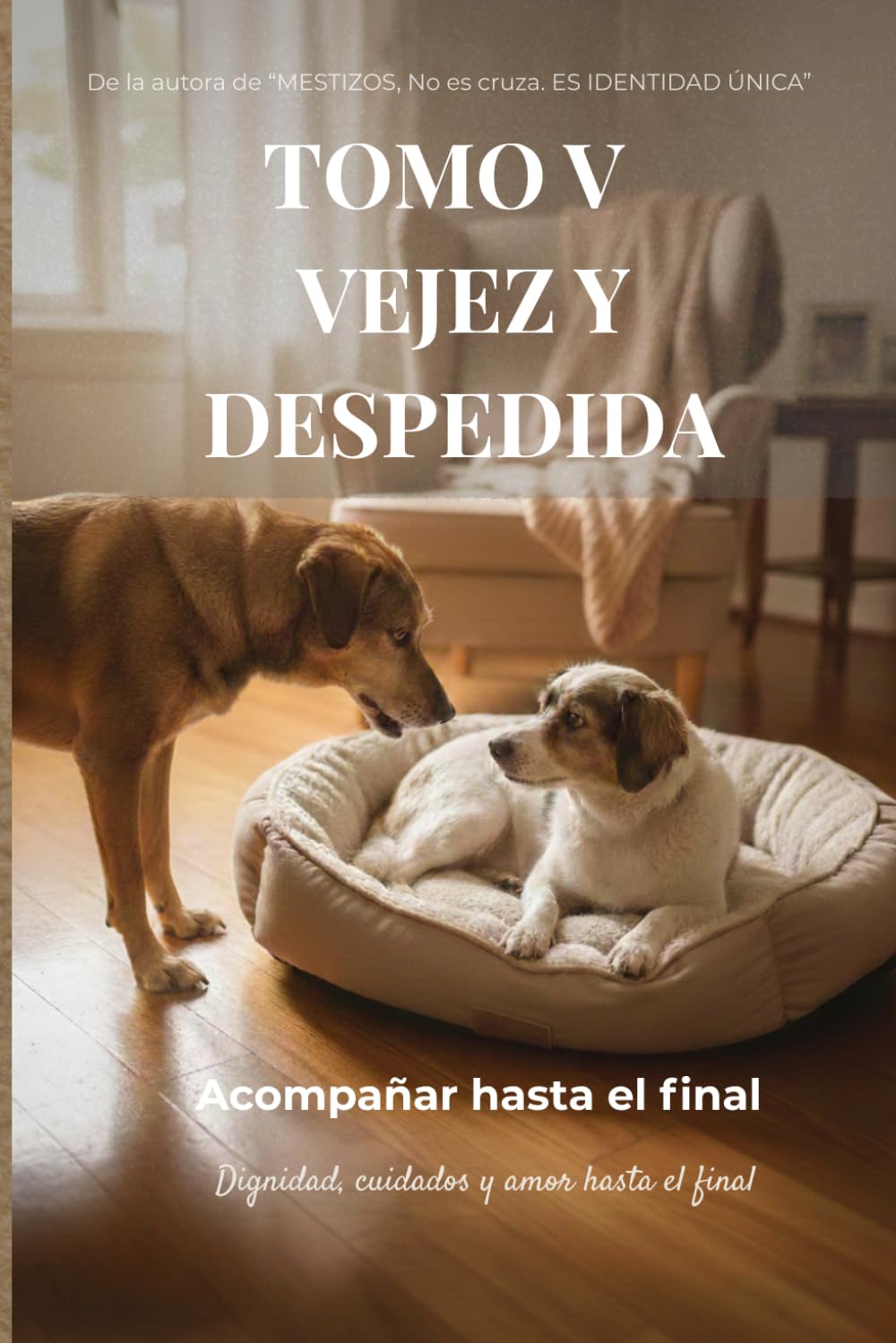 MESTIZOS - TOMO V: VEJEZ Y DESPEDIDA: Acompañar hasta el final