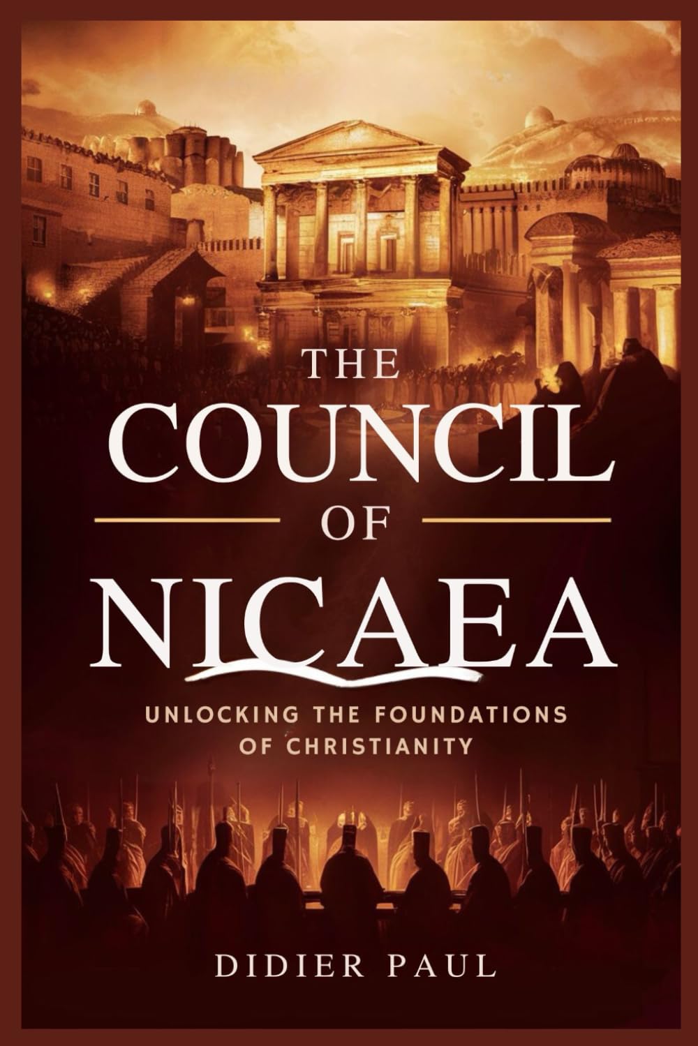 The Council of Nicaea: Unlocking the Foundations of Christianity.