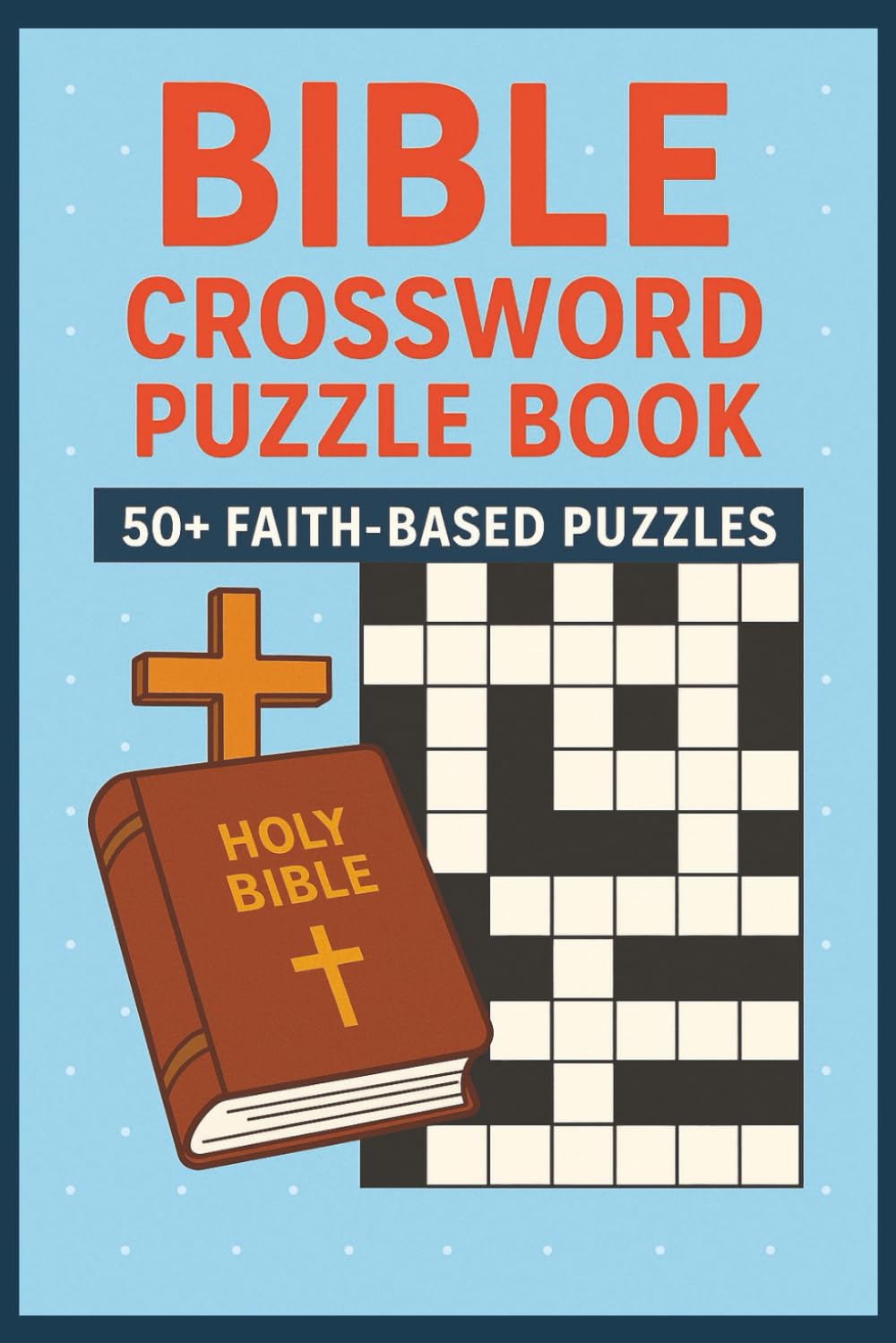Bible Crossword Puzzle Book: Crossword Puzzles with Easy to Read Print About The Bible | 6x9 inches, 120 pages | 50+ puzzles... Gift for Collectors, Holidays and Relaxation