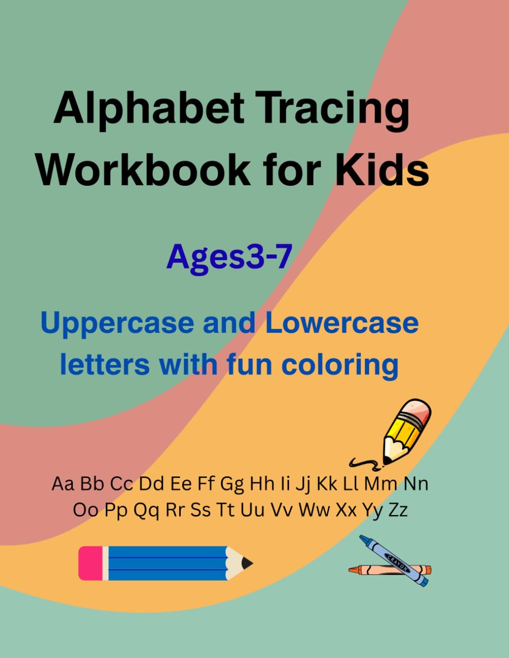 Alphabet Tracing Workbook for Kids Ages 3-7:Learn to Write Letters A-Z with Coloring Pages And fun Activities (Little Learners Workbook Series)
