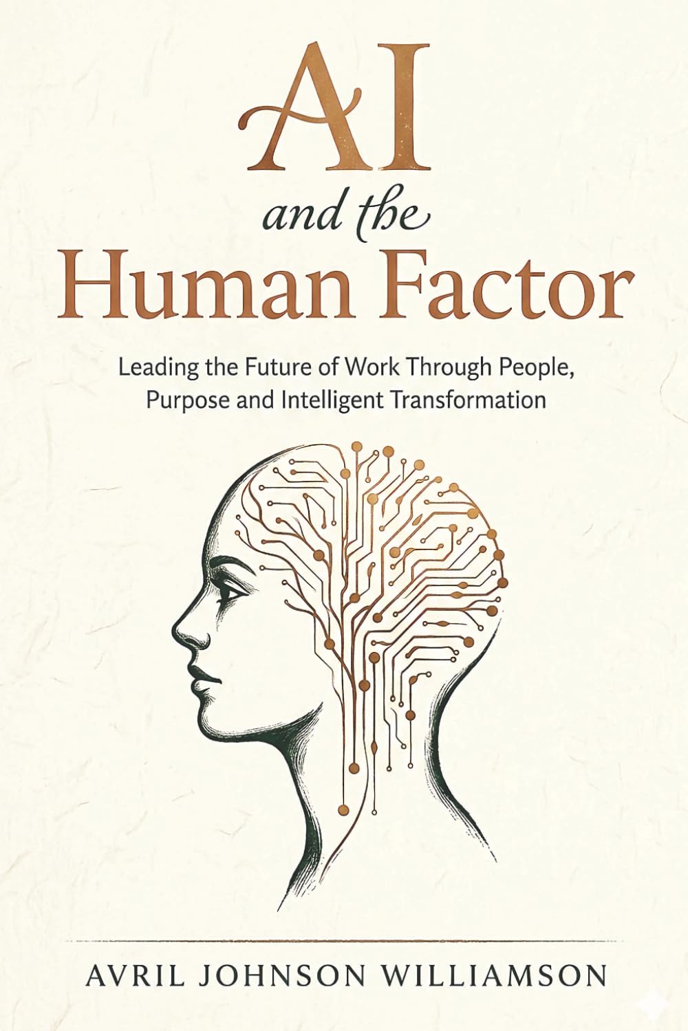 AI & The Human Factor: A Practical Guide to AI Strategy, HR Leadership & Workplace Transformation for High-Performing Teams