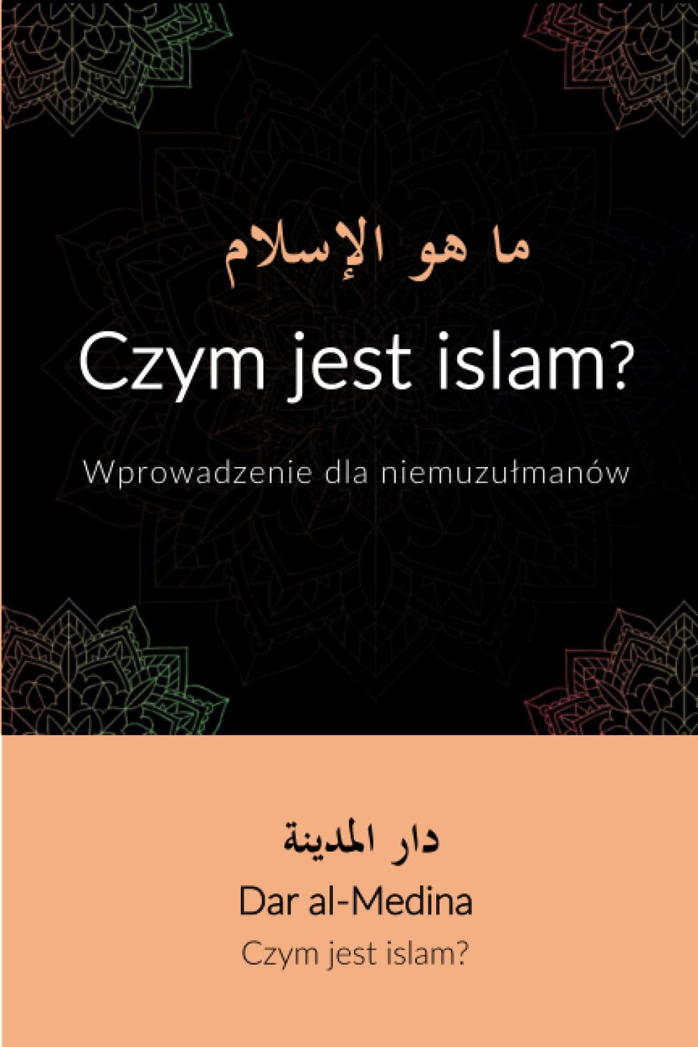 Czym jest islam?: Wprowadzenie dla nie muzułmanów