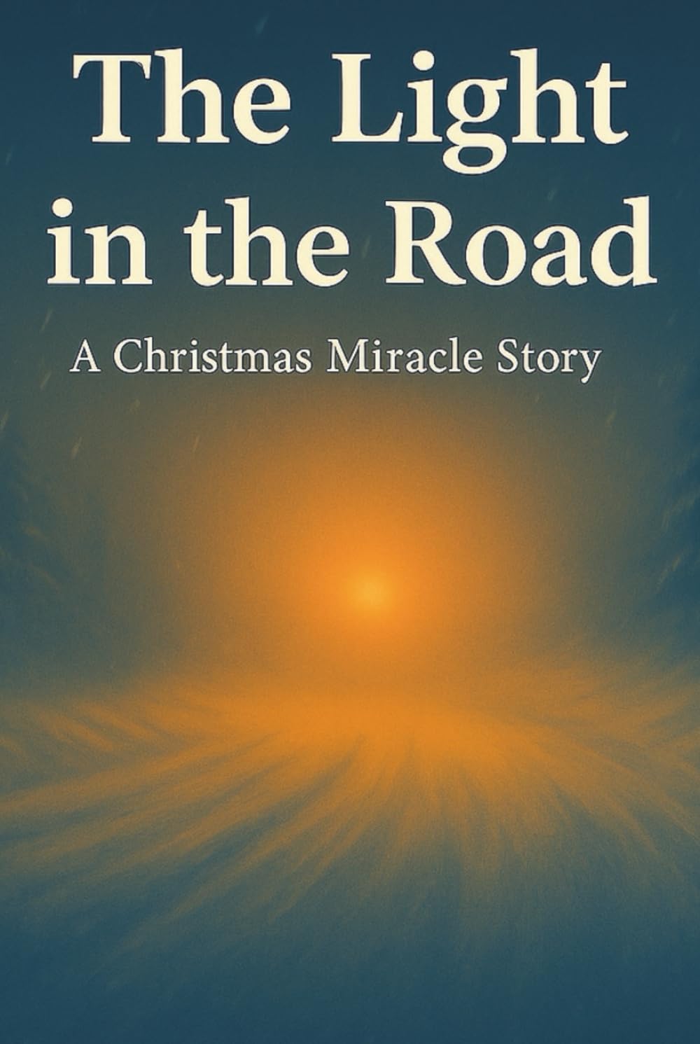 The Light in the Road: A Christmas Miracle Story
