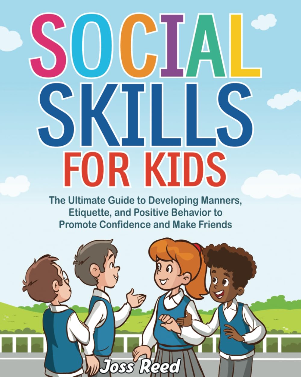 Social Skills for Kids: The Ultimate Guide to Developing Manners, Etiquette, and Positive Behavior to Promote Confidence and Make Friends (The Emotion Detectives)