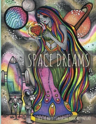 Space Dreams: Sci-Fi Adult Coloring Book Adventure