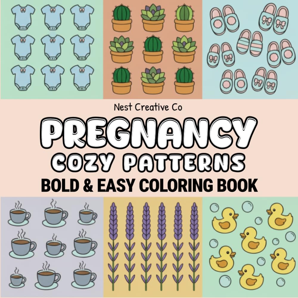 Pregnancy Cozy Patterns Coloring Book: Bold & Easy Designs for Expecting Moms (Pregnancy Bold & Easy Coloring Books)