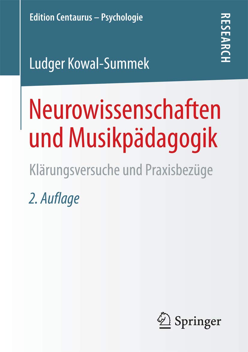 Neurowissenschaften und Musikpädagogik: Klärungsversuche und Praxisbezüge (Edition Centaurus – Psychologie)