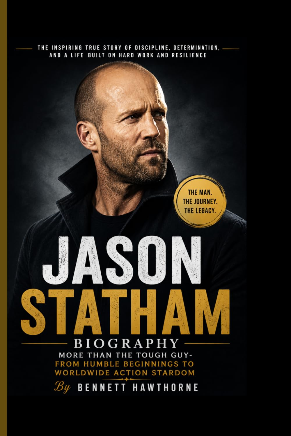JASON STATHAM BIOGRAPHY: More Than the Tough Guy- From Humble Beginnings to Worldwide Action Stardom