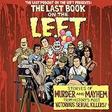 The Last Book On The Left: Stories of Murder and Mayhem from History's Most Notorious Serial Killers