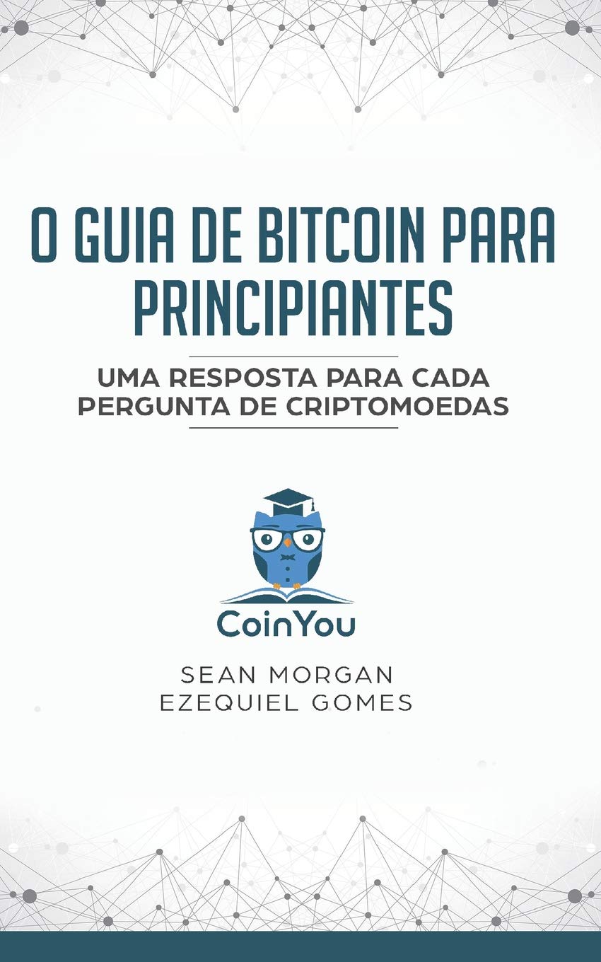 O Guia de Bitcoin Para Principiantes: Uma Resposta Para Cada Pergunta de  Criptomoedas | Amazon.com.br
