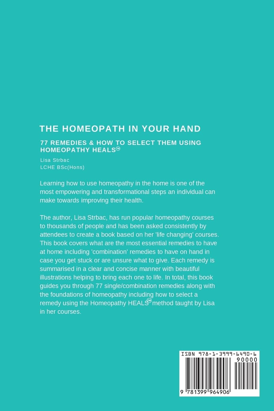 The Homeopath in Your Hand: 77 remedies & how to select them using Homeopathy HEALS