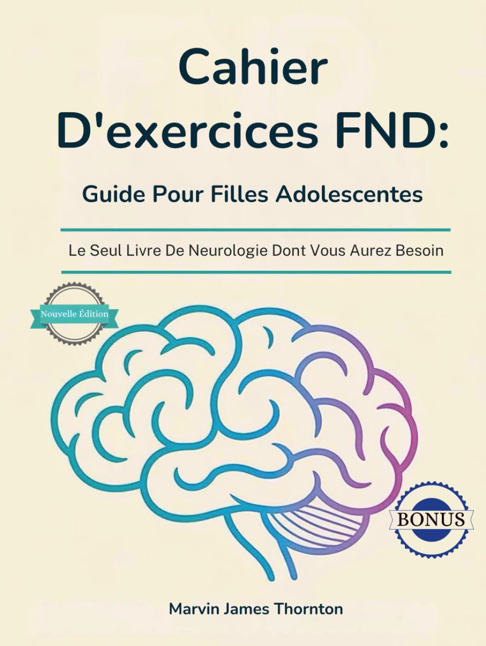 Cahier D'exercices FND: Guide Pour Filles Adolescentes: Le Seul Livre De Neurologie Dont Vous Aurez Besoin