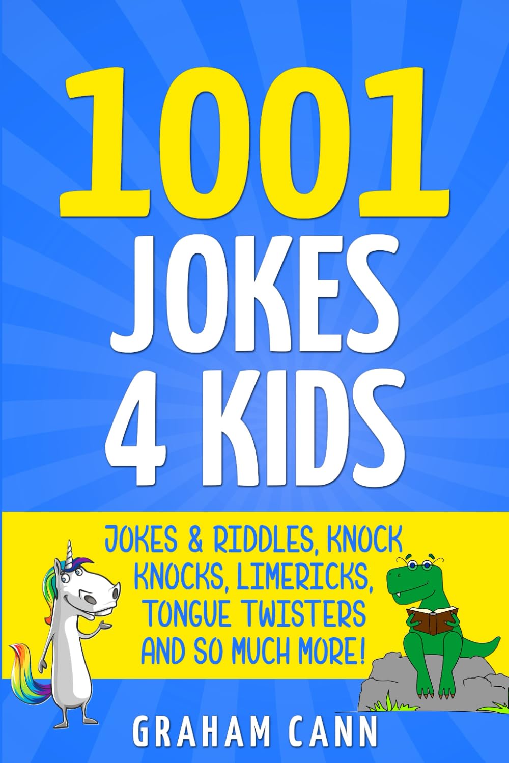 1001 Jokes 4 Kids: Jokes & Riddles, Knock Knocks, Limericks, Tongue Twisters and So Much More!