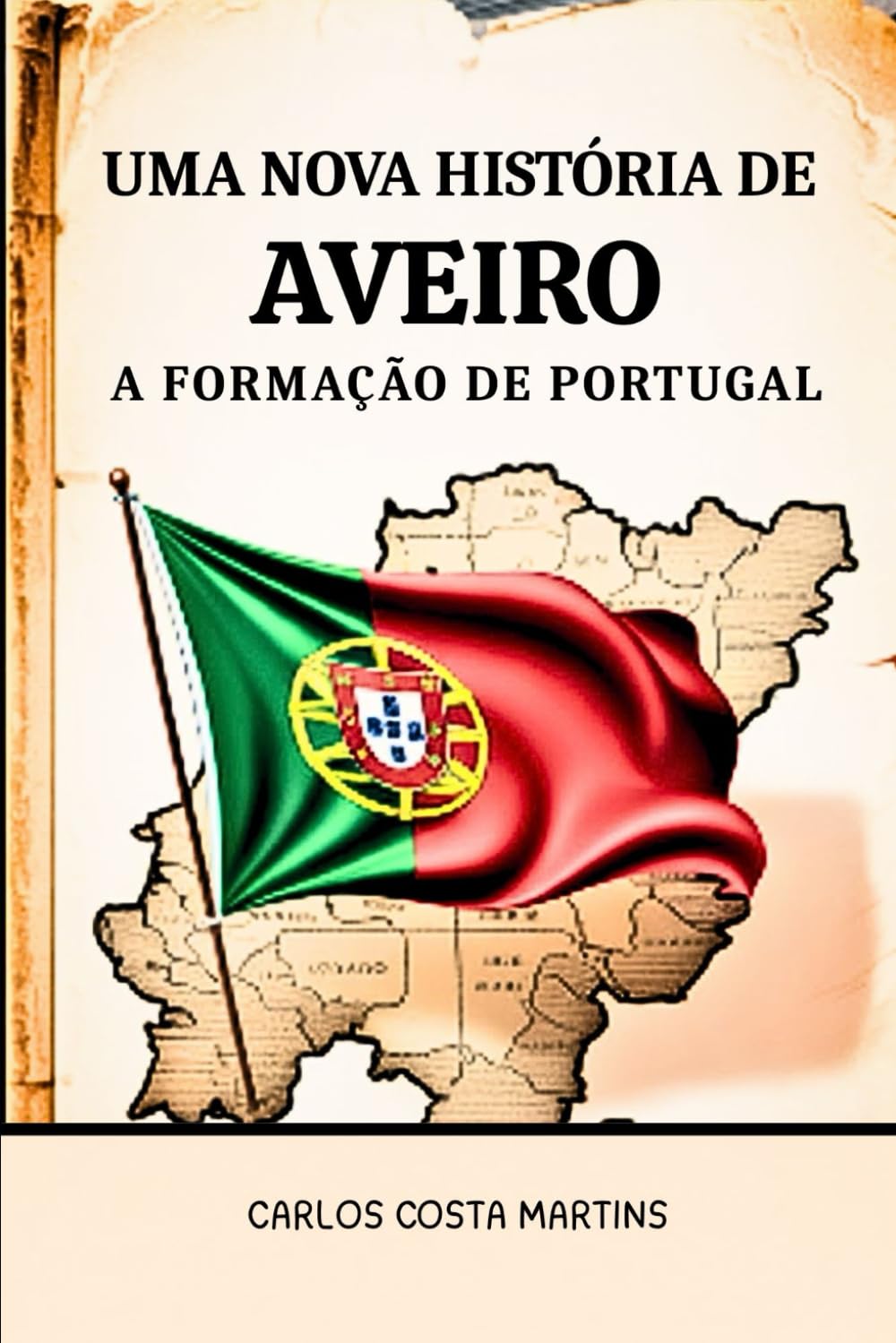 UMA NOVA HISTÓRIA DE AVEIRO: A FORMAÇÃO DE PORTUGAL