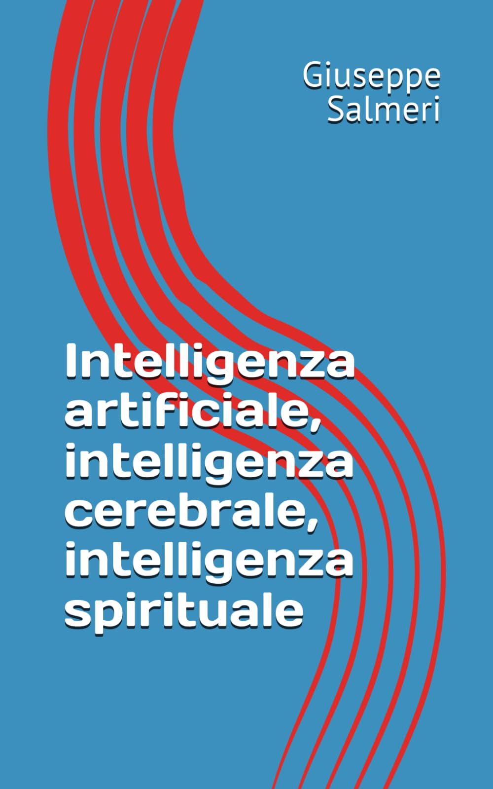 Intelligenza artificiale, intelligenza cerebrale, intelligenza spirituale