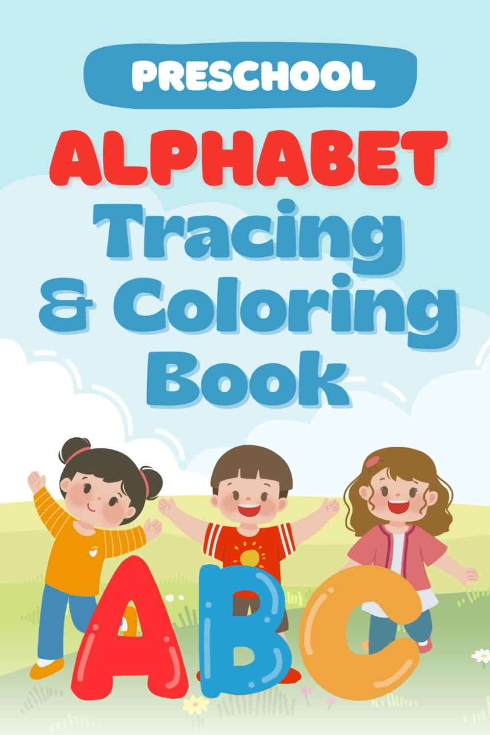 Preschool Alphabet Tracing & Coloring Book: Fun ABC Letter Tracing, Coloring Activities and Early Writing Practice for Preschoolers & Kindergarten Kids Ages 3–5