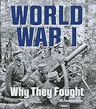 World War I: Why They Fought (What Were They Fighting For?)