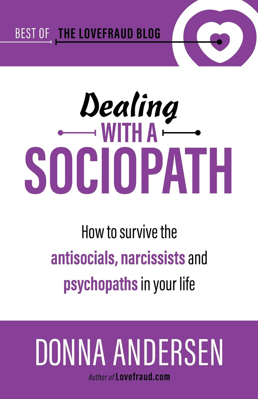 Dealing with a Sociopath: How to survive the antisocials, narcissists and psychopaths in your life: 3 (Best of the Lovefraud Blog)