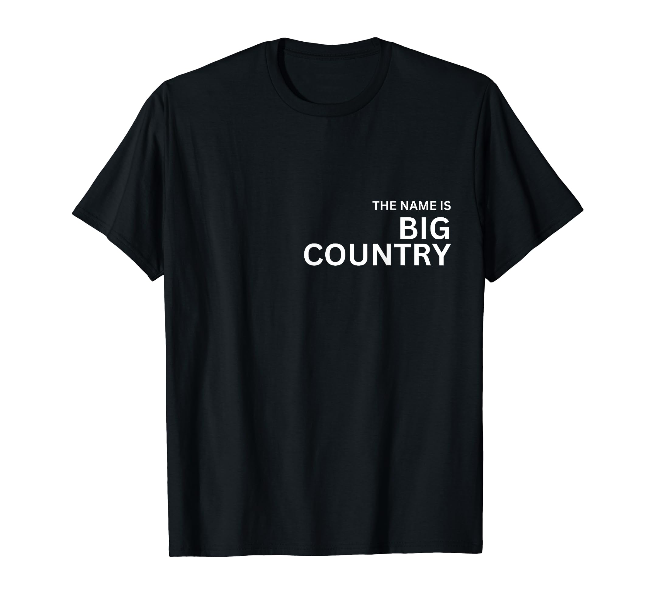 The Name is BIG COUNTRY NAME Tag BIG COUNTRY Nickname T-Shirt