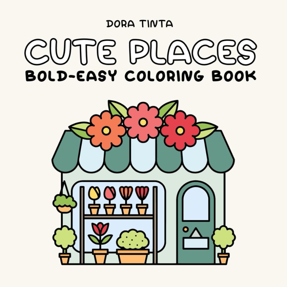 Cute Places: Coloring Book, Bold & Easy for Adults and Kids, Simple and Big Designs for Relaxation (Bold & Easy Coloring Books)