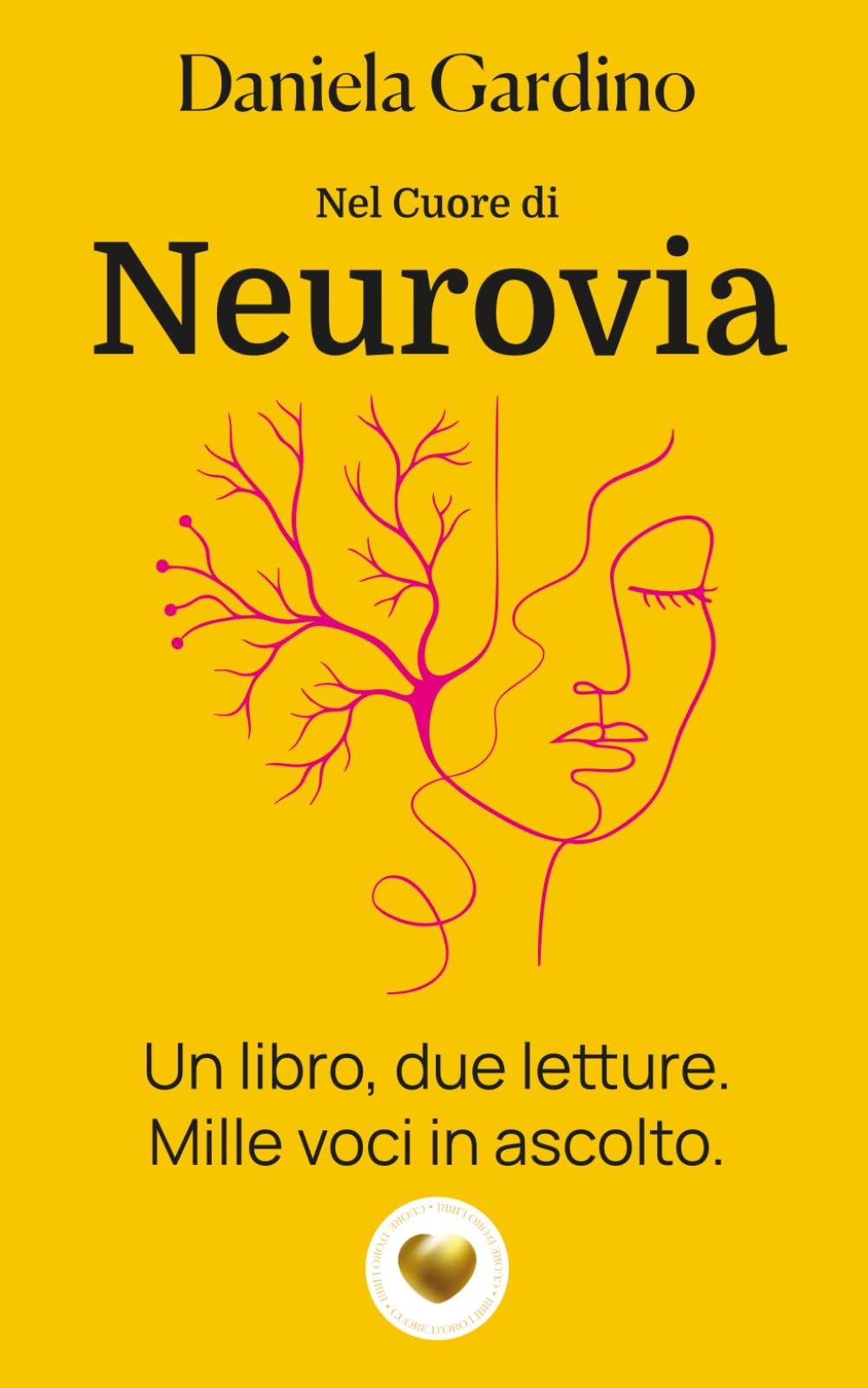 Nel cuore di Neurovia: un libro, due letture, mille voci in ascolto. (Cuore d'Oro Libri)