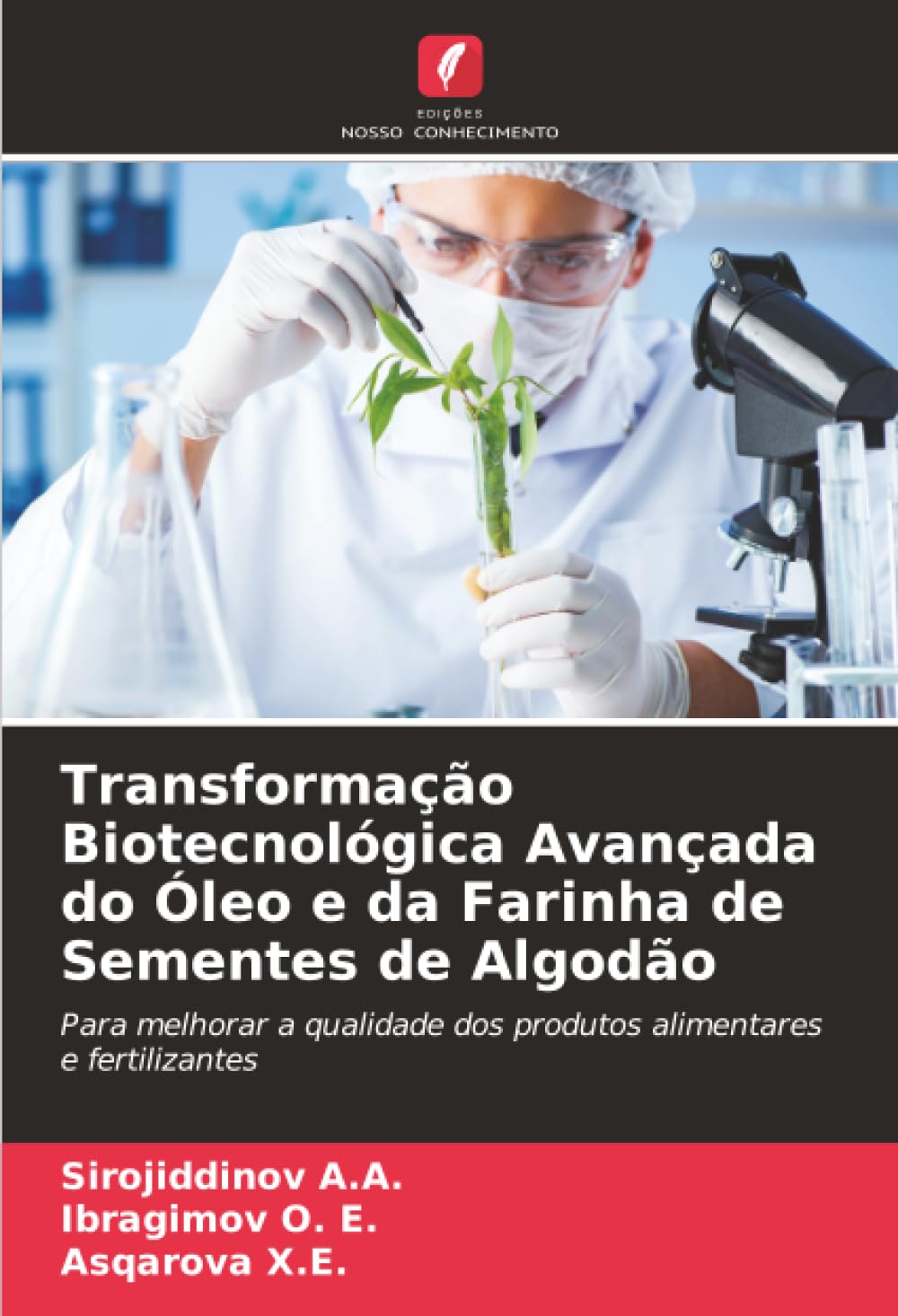 Transformação Biotecnológica Avançada do Óleo e da Farinha de Sementes de Algodão: Para melhorar a qualidade dos produtos alimentares e fertilizantes