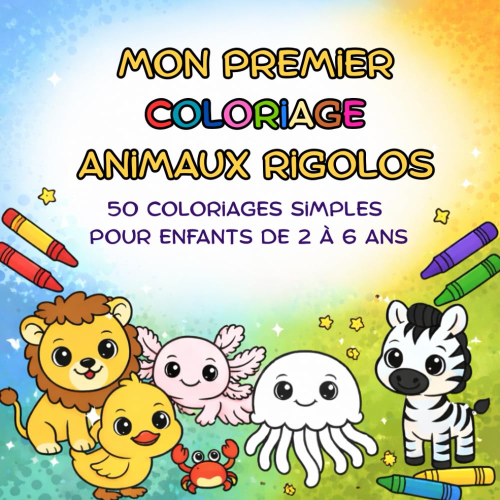 Mon premier coloriage : animaux rigolos: 50 coloriages simples pour enfants de 2 à 6 ans