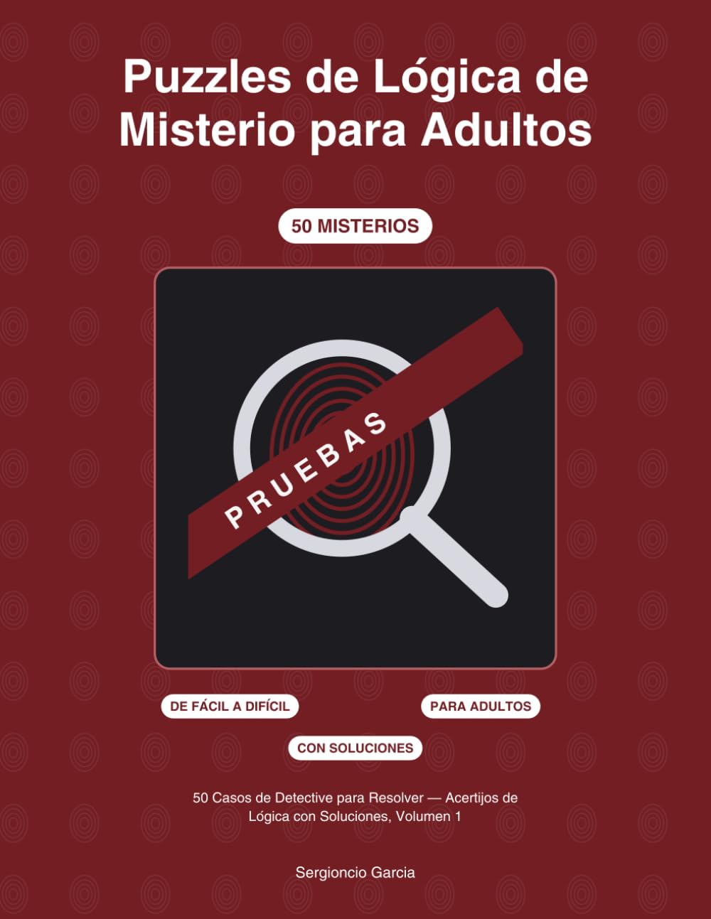 Puzzles de Lógica de Misterio para Adultos: 50 Casos de Detective para Resolver — Acertijos de Lógica con Soluciones, Volumen 1